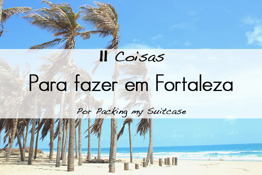 11 coisas para fazer em Fortaleza